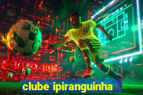 clube ipiranguinha